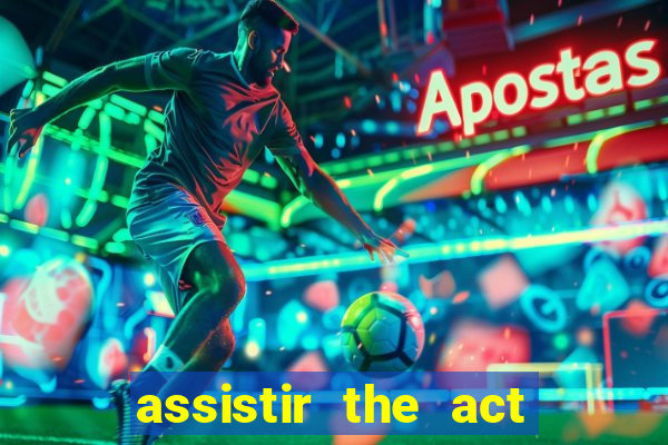 assistir the act online pobreflix